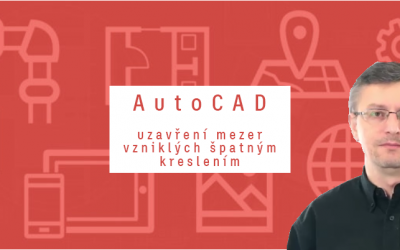 AutoCAD – uzavření mezer vzniklých špatným kreslením